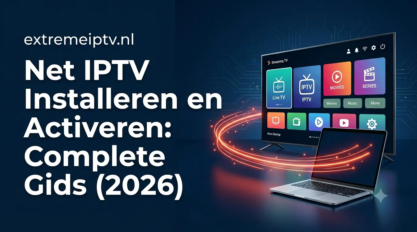 Net IPTV Installeren en Activeren: Complete Gids (2026)